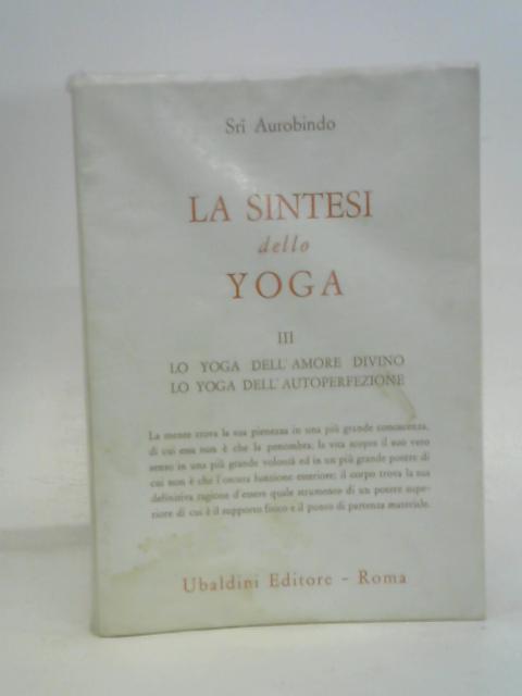 La Sintesi Dello Yoga: Vol. Iii By Sri Aurobindo