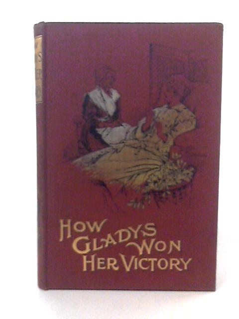 How Gladys Won Her Victory By Hester Grey