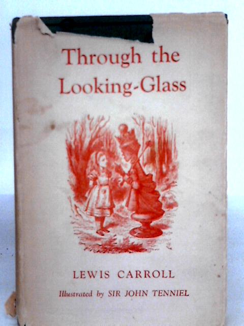 Through the Looking-Glass: and What Alice Found There By Lewis Carroll