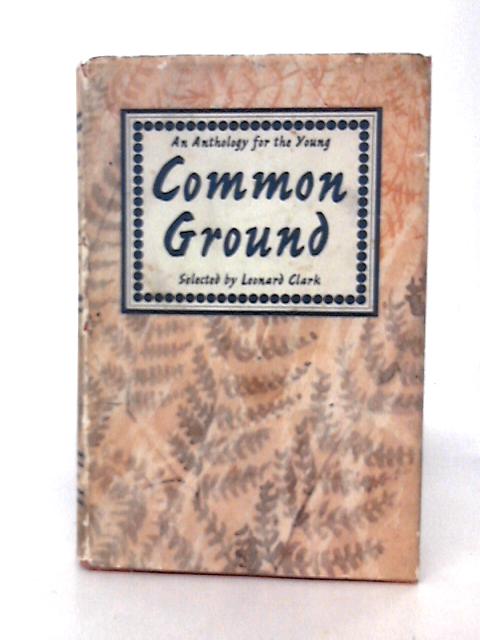 Common Ground: an Anthology for the Young von Leonard Clark