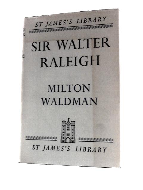 Sir Walter Raleigh (St. James Library Series; No 6) von Milton Waldman