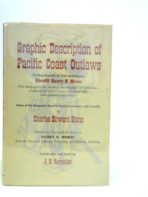 Graphic Description Of Pacific Coast Outlaws By C.H.Shinn