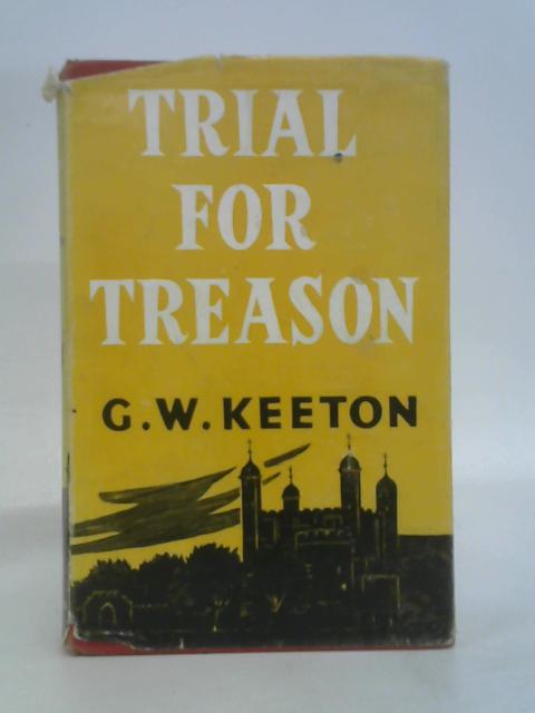 Trial for treason By G.W. Keeton