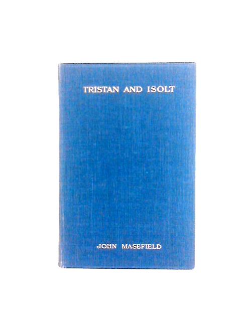 Tristan And Isolt. A Play In Verse. By John Masefield