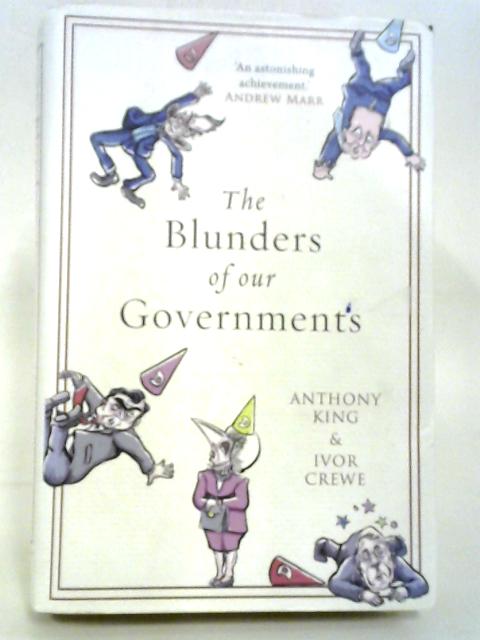 The Blunders of Our Governments By Anthony King Ivor Crewe