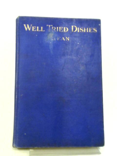 Well Tried Dishes: A Cookery Book Of Specially Selected Recipes For Various Occasions von Annie Kean