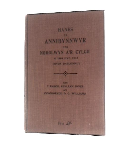 Hanes Yr Enwad Annibynnol Yng Ngholwyn A'r Cylch O 1804 Hyd 1915 By Y Parch Penllyn Jones