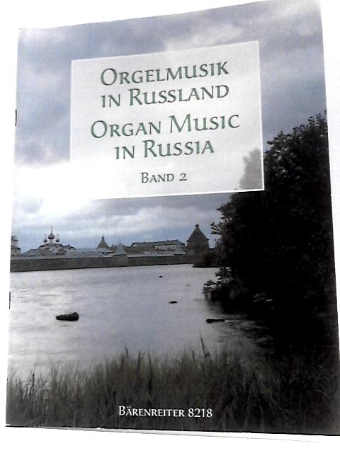 Organ Music in Russia: Volume 2 By Alexander Fiseisky (Ed.)