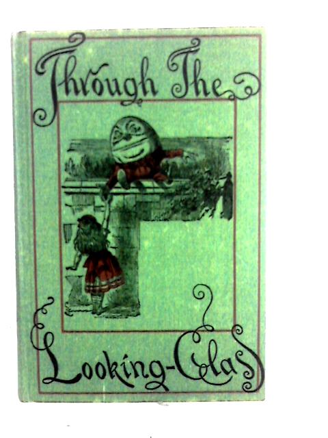 Through The Looking-Glass and What Alice Found There von Lewis Carroll