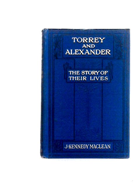 Torry and Alexander - the Story of Their Lives By J. Kennedy Maclean