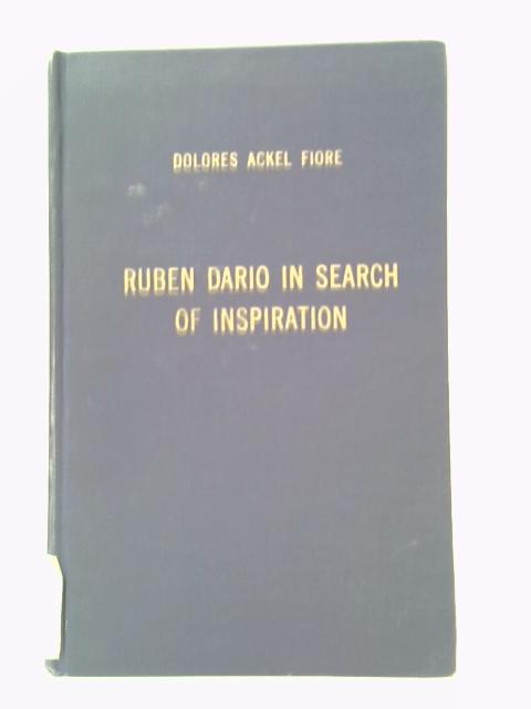 Ruben Dario in Search of Inspiration By Dolores Ackel Flore