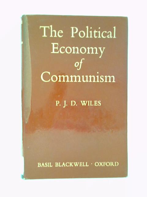The Political Economy of Communism von P. J. D. Wiles
