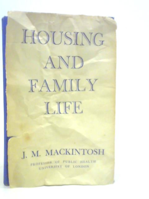 Housing and Family Life By J.M.Mackintosh