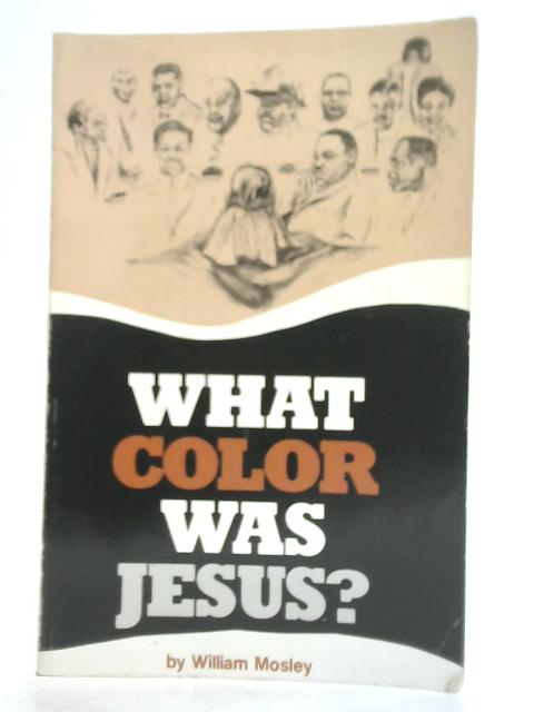 What Color Was Jesus? By William Mosley