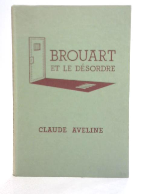 Brouart et le Desordre By Claude Aveline