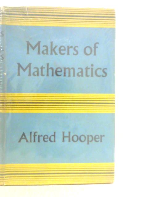 Makers of Mathematics By Alfred Hooper