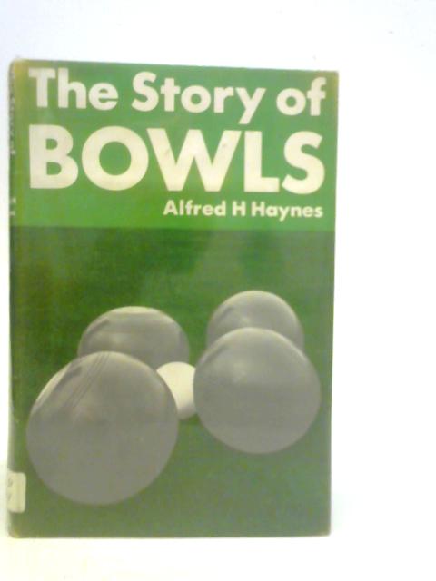 The Story of Bowls By Alfred Henry Haynes