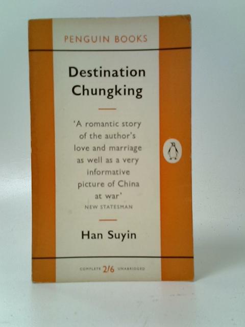 Destination Chungking By Han Suyin