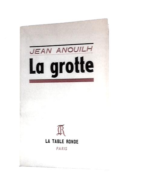 La Grotte By Anouilh Jean