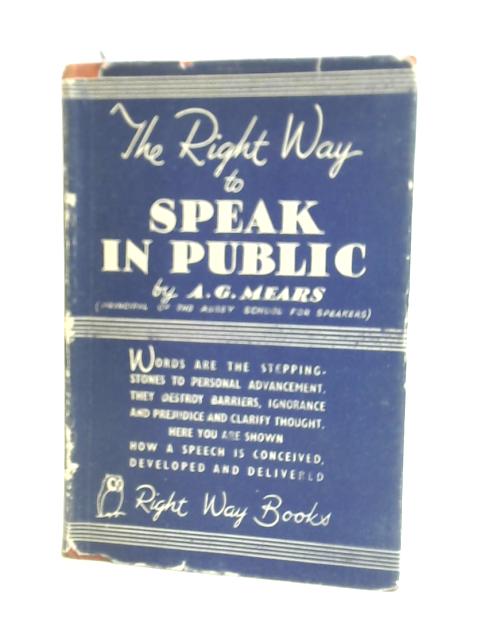 The Right Way to Speak in Public By A.G. Mears