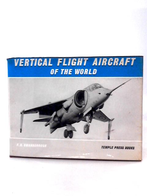 Vertical Flight Aircraft of the World von F C Swanborough