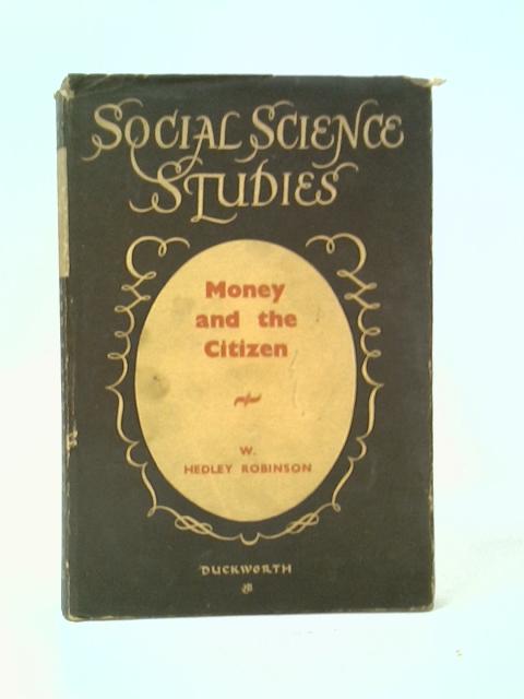 Money and the Citizen By W. Hedley Robinson