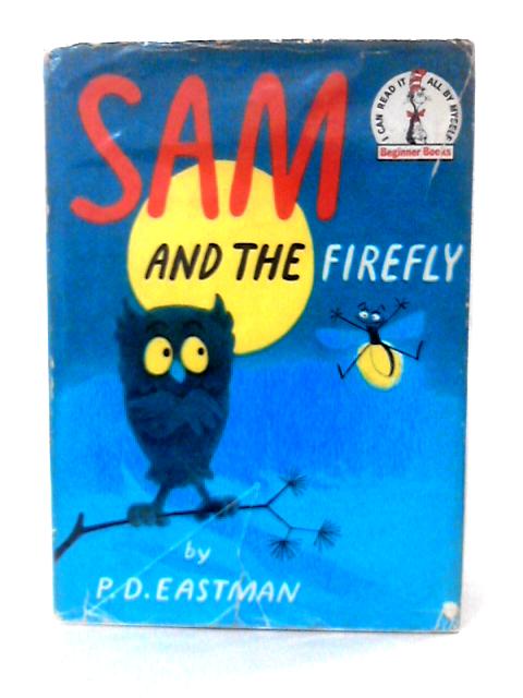 Sam and the Firefly (Beginner Series) By P D Eastman