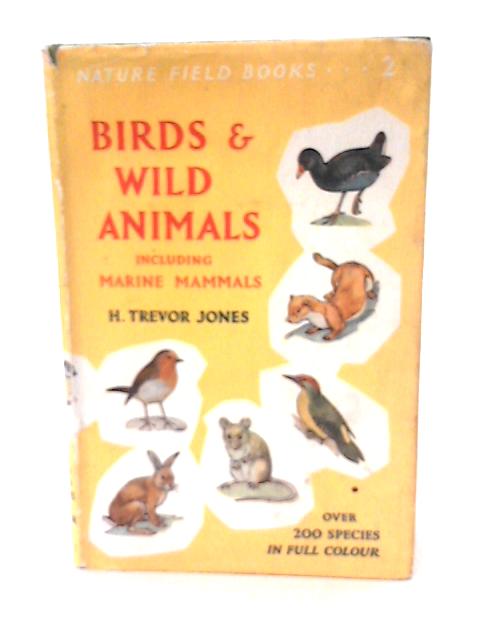 Birds and Wild Animals Including Marine Mammals (no.2) By H. Trevor.Jones