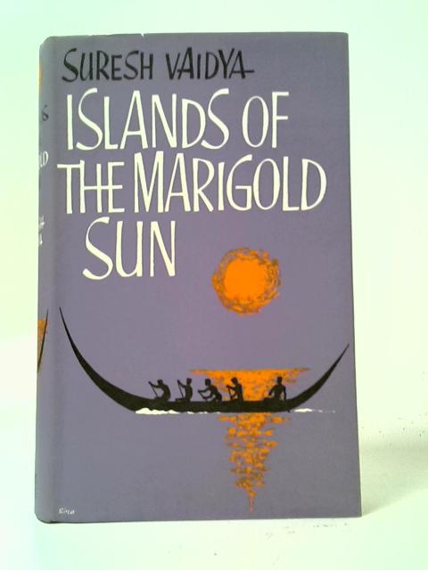 Islands of the Marigold Sun By Suresh Vaidya