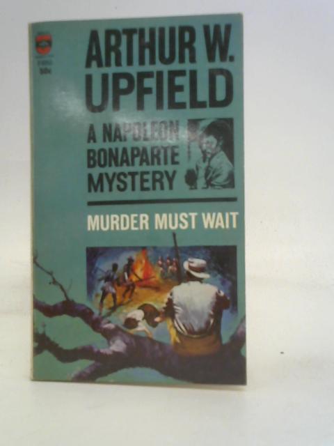 Murder Must Wait By Arthur W. Upfield