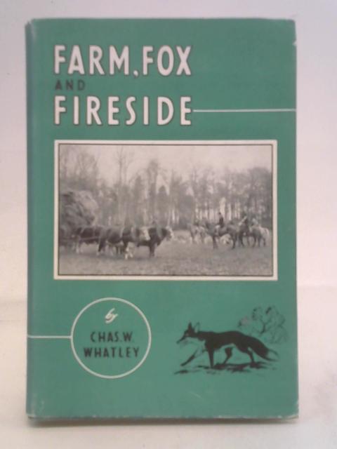 Farm, Fox and Fireside von Charles W Whatley