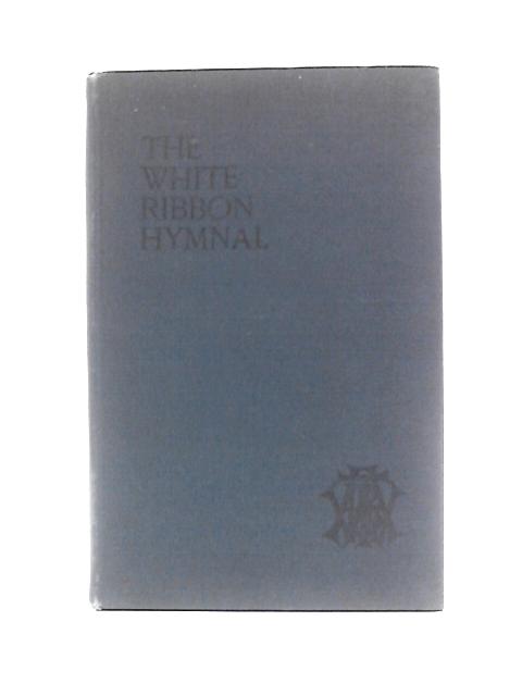 The White Ribbon Hymnal par Unstated