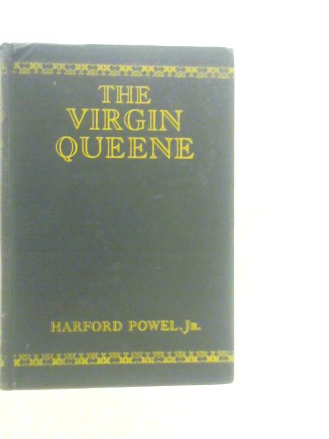 The Virgin Queene By Harford Powel