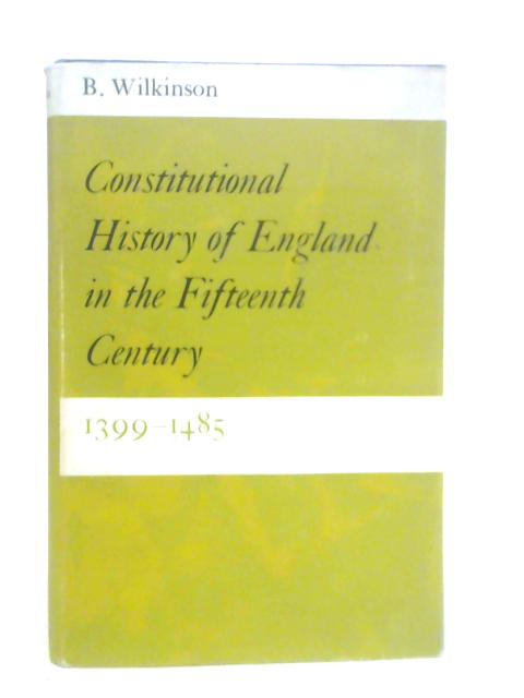 Constitutional History of England in the Fifteenth Century By B.Wilkinson