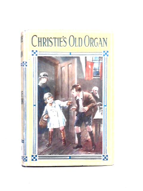 Christie's Old Organ Or Home Sweet Home By Mrs O. F. Walton