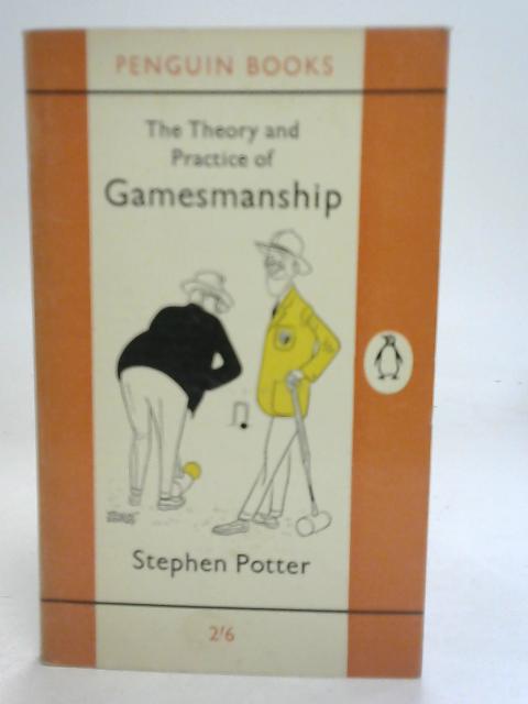 The Theory and Practice of Gamesmanship By Stephen Potter