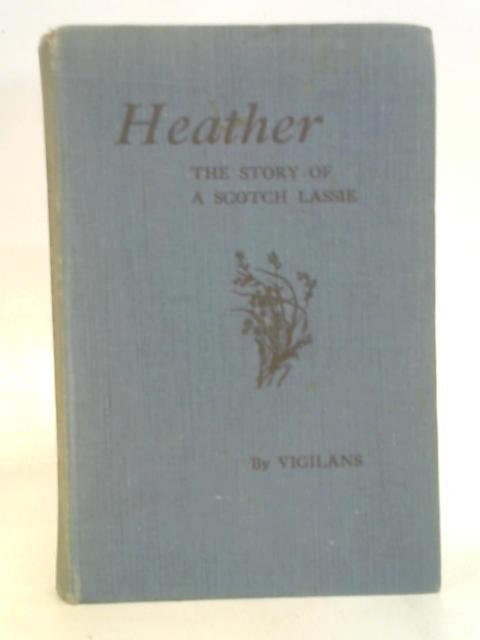 Heather - The Adventures Of A Scotch Lassie At Home And Abroad von Vigilans