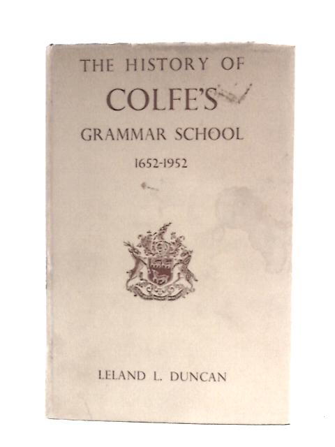 The History of Colfe's Grammar School, 1652-1952 von Leland L.Duncan H.Beardwood (Ed.)