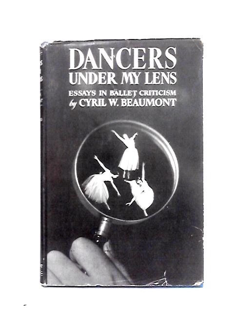 Dancers Under My Lens By Cyril W. Beaumont