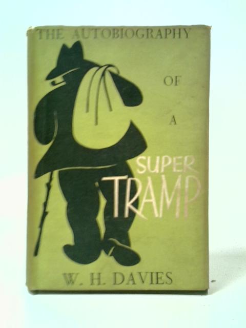 The Autobiography of a Super-Tramp von W.H. Davies