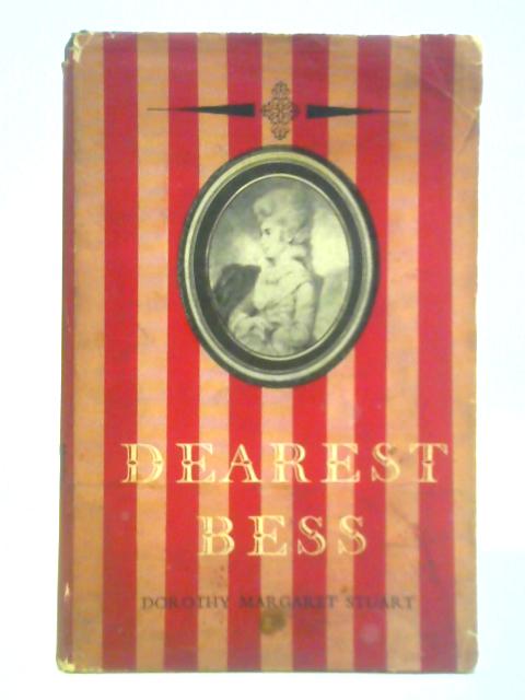 Dearest Bess: The Life & Times Of Lady Elizabeth Foster Afterwards Duchess Of Devonshire von Dorothy Margaret Stuart