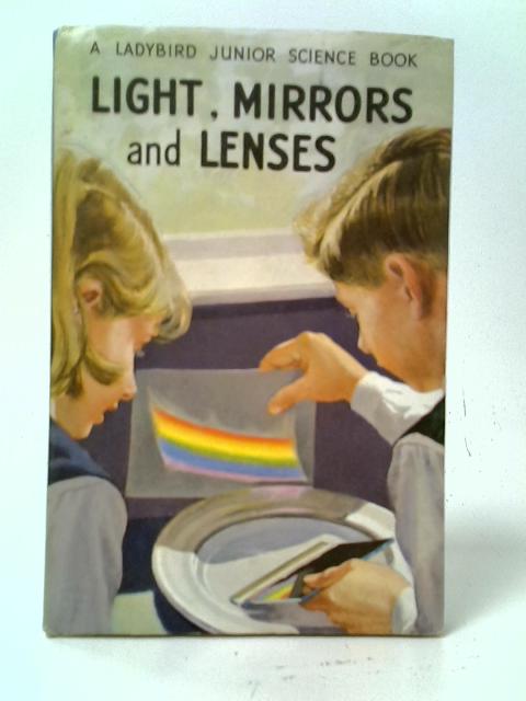 Light, Mirrors and Lenses By F.E. Newing and Richard Bowood