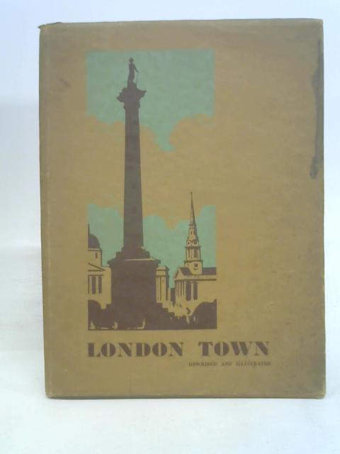 London Town: Described and Illustrated von Stated