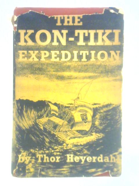 The Kon-Tiki Expedition - by Raft across the South Seas von Thor Heyerdahl