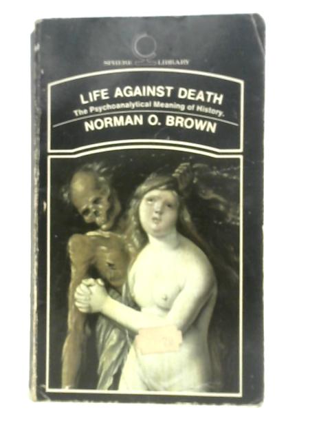 Life Against Death By Norman O. Brown