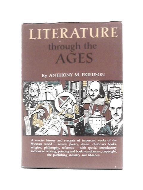 Literature Through the Ages By Anthony Martin Friedson