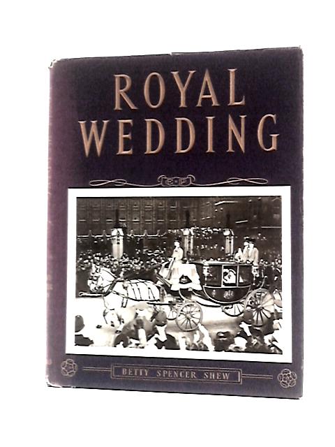 Royal Wedding By Betty Spencer Shew