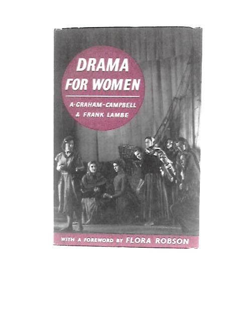 Drama for Women (Bell Handbooks) By A. Graham-Campbell & Frank Lambe