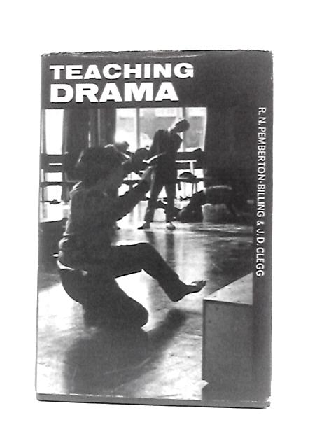 Teaching Drama: an Approach to Educational Drama in the Secondary School von R. N. Pemberton Billing
