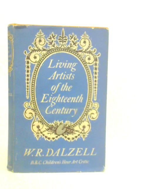 Living Artists of the Eighteenth Century von W.R.Dalzell